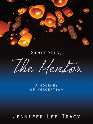 cover image of Sincerely, the Mentor: a Journey of Perception